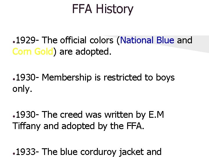 FFA History 1929 - The official colors (National Blue and Corn Gold) are adopted.