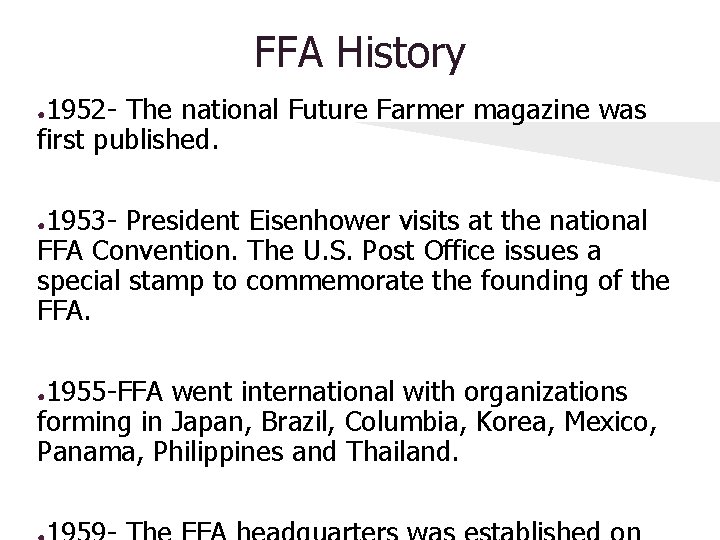 FFA History 1952 - The national Future Farmer magazine was first published. ● 1953