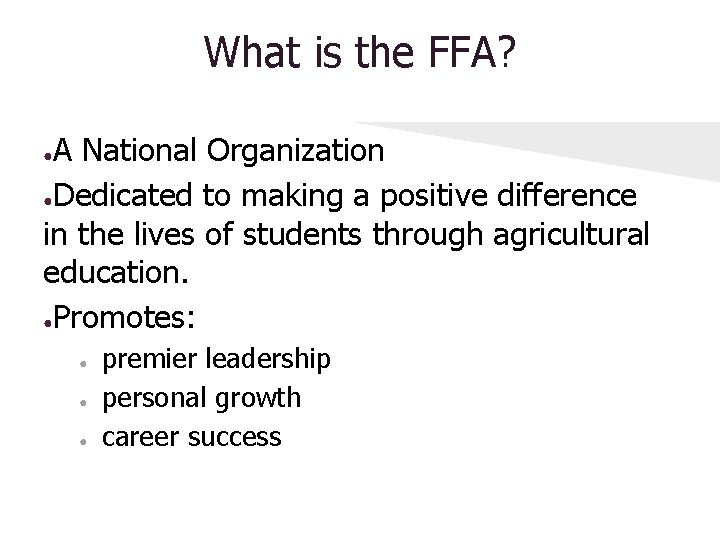 What is the FFA? A National Organization ●Dedicated to making a positive difference in