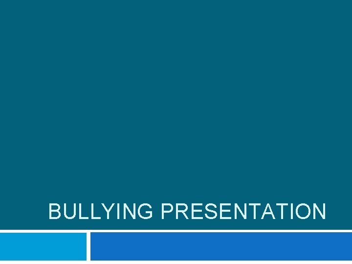 BULLYING PRESENTATION 