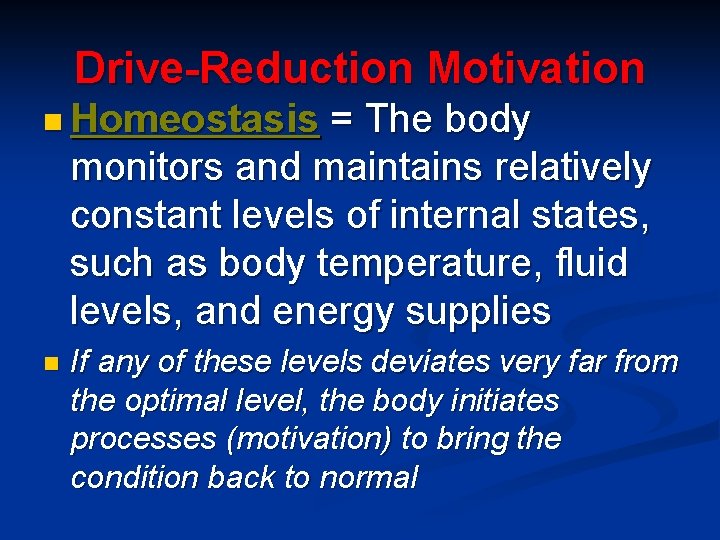 Drive-Reduction Motivation n Homeostasis = The body monitors and maintains relatively constant levels of