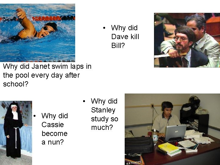  • Why did Dave kill Bill? Why did Janet swim laps in the