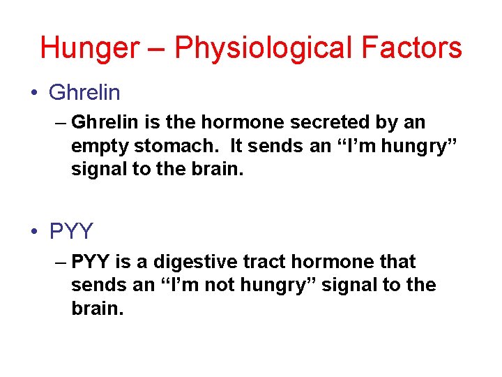 Hunger – Physiological Factors • Ghrelin – Ghrelin is the hormone secreted by an