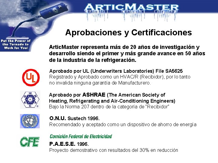 Aprobaciones y Certificaciones Artic. Master representa más de 20 años de investigación y desarrollo Aprobaciones y Certificaciones Artic. Master representa más de 20 años de investigación y desarrollo