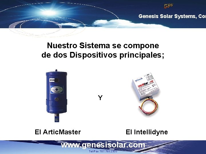 Genesis Solar Systems, Cor Nuestro Sistema se compone de dos Dispositivos principales; Y El Genesis Solar Systems, Cor Nuestro Sistema se compone de dos Dispositivos principales; Y El