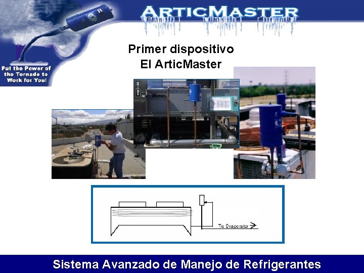 Primer dispositivo El Artic. Master Sistema Avanzado de Manejo de Refrigerantes Primer dispositivo El Artic. Master Sistema Avanzado de Manejo de Refrigerantes