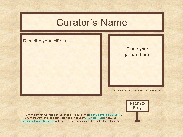 Curator’s Office Name Curator’s Describe yourself here. Place your picture here. Contact me at