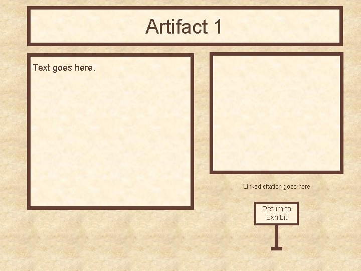 Artifact 1 Text goes here. Linked citation goes here Return to Exhibit 
