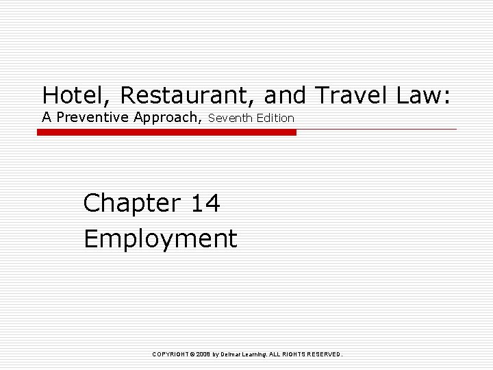 Hotel, Restaurant, and Travel Law: A Preventive Approach, Seventh Edition Chapter 14 Employment COPYRIGHT