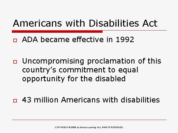 Americans with Disabilities Act o o o ADA became effective in 1992 Uncompromising proclamation