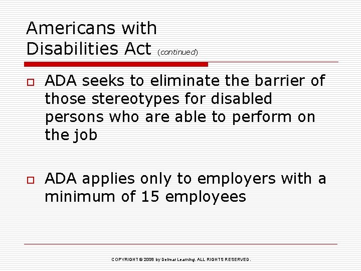 Americans with Disabilities Act (continued) o o ADA seeks to eliminate the barrier of