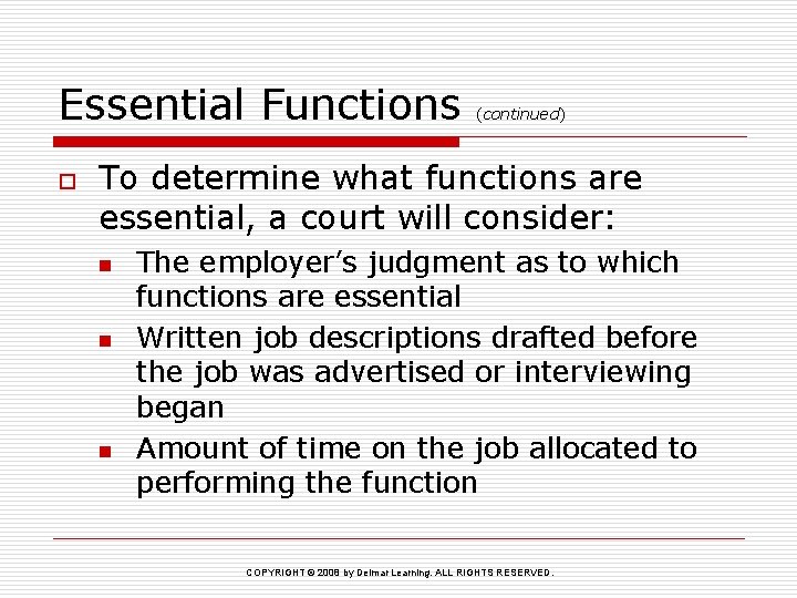 Essential Functions o (continued) To determine what functions are essential, a court will consider: