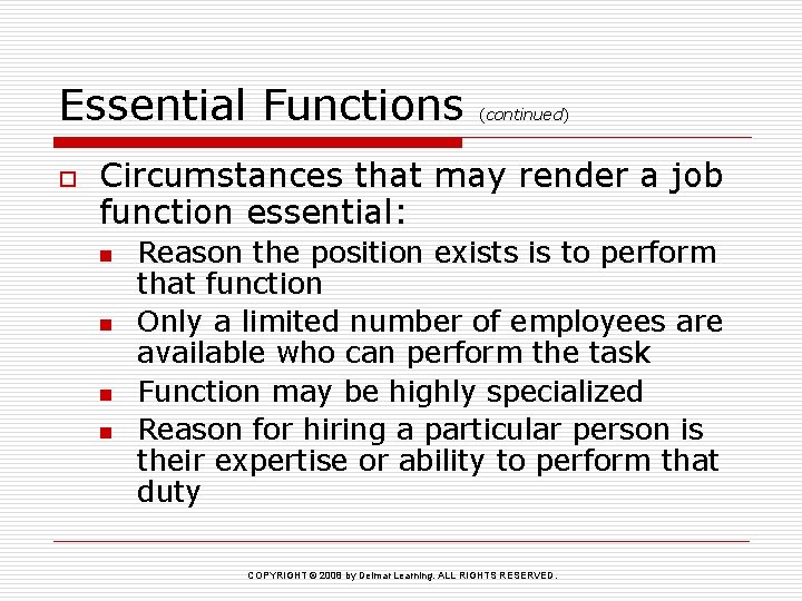 Essential Functions o (continued) Circumstances that may render a job function essential: n n