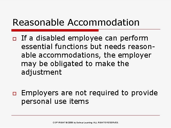 Reasonable Accommodation o o If a disabled employee can perform essential functions but needs