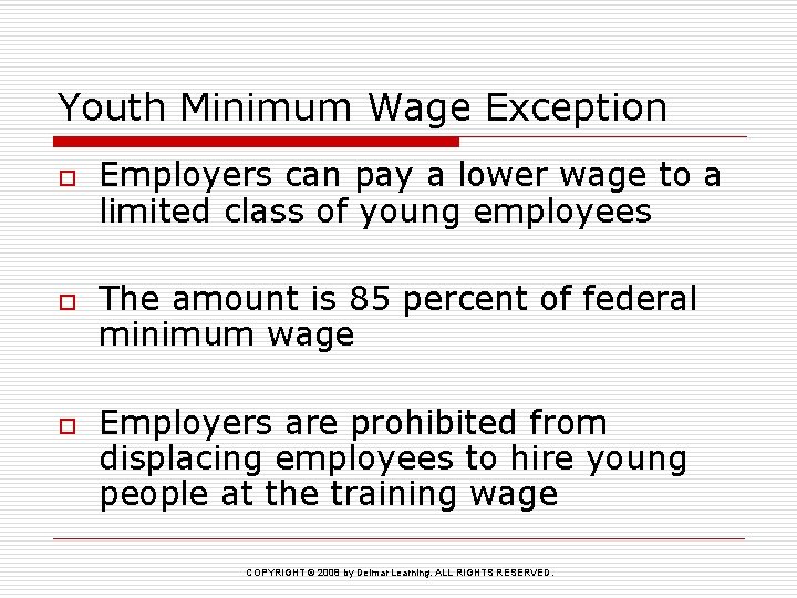 Youth Minimum Wage Exception o o o Employers can pay a lower wage to