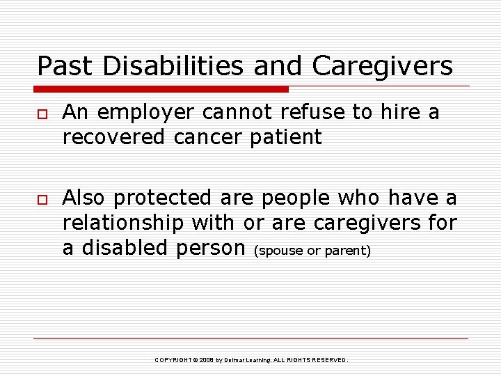 Past Disabilities and Caregivers o o An employer cannot refuse to hire a recovered