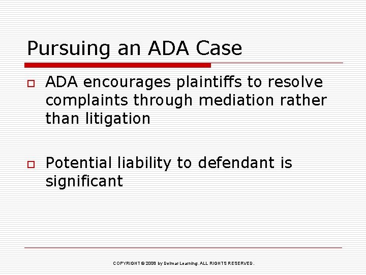Pursuing an ADA Case o o ADA encourages plaintiffs to resolve complaints through mediation