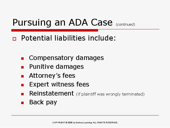 Pursuing an ADA Case o (continued) Potential liabilities include: n n n Compensatory damages
