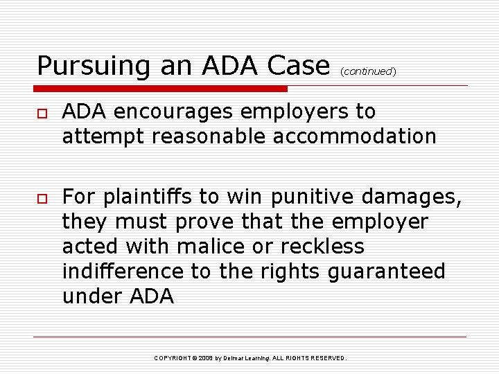 Pursuing an ADA Case o o (continued) ADA encourages employers to attempt reasonable accommodation