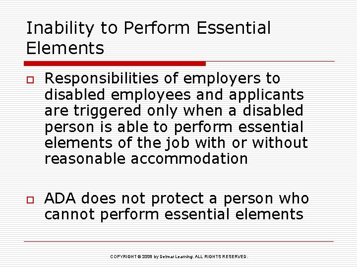Inability to Perform Essential Elements o o Responsibilities of employers to disabled employees and