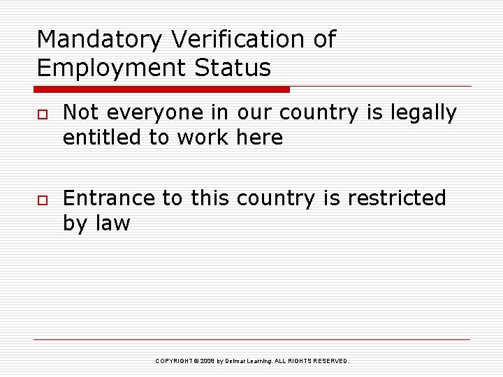 Mandatory Verification of Employment Status o o Not everyone in our country is legally