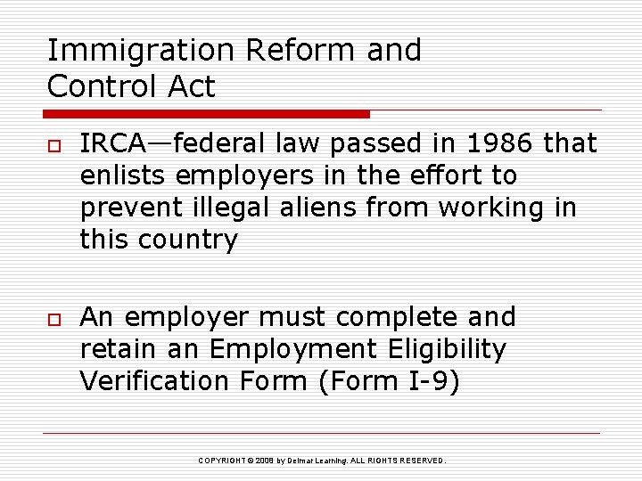 Immigration Reform and Control Act o o IRCA—federal law passed in 1986 that enlists