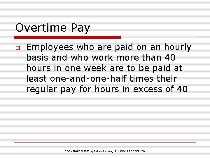 Overtime Pay o Employees who are paid on an hourly basis and who work