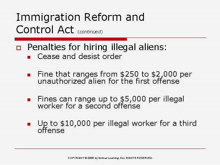 Immigration Reform and Control Act (continued) o Penalties for hiring illegal aliens: n Cease