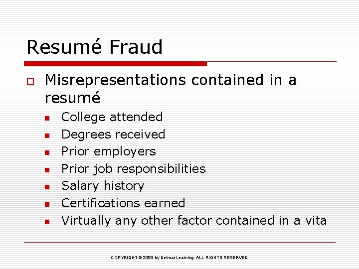 Resumé Fraud o Misrepresentations contained in a resumé n n n n College attended