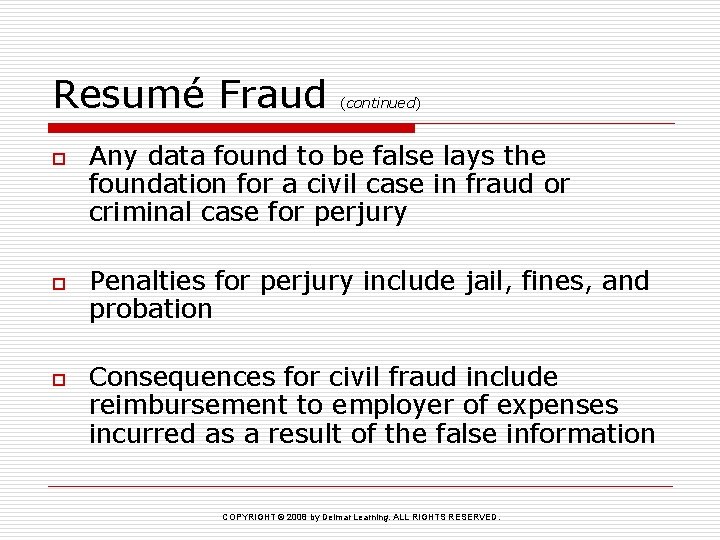 Resumé Fraud o o o (continued) Any data found to be false lays the