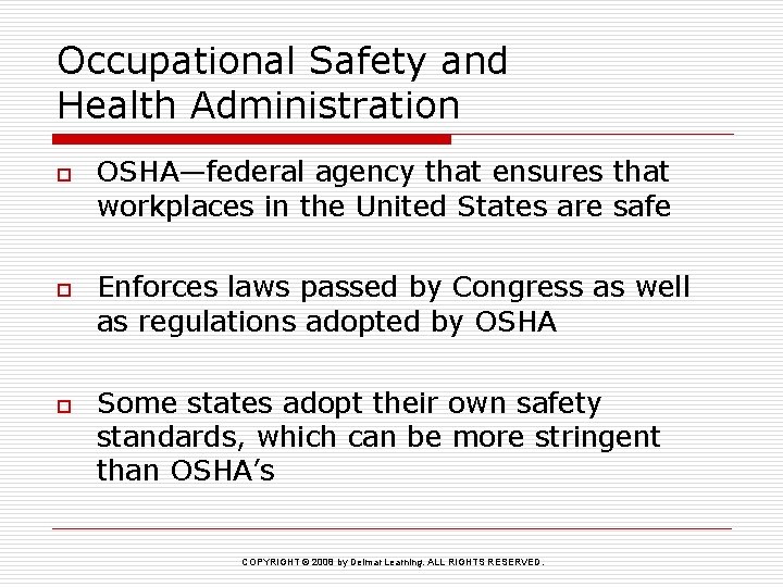 Occupational Safety and Health Administration o o o OSHA—federal agency that ensures that workplaces