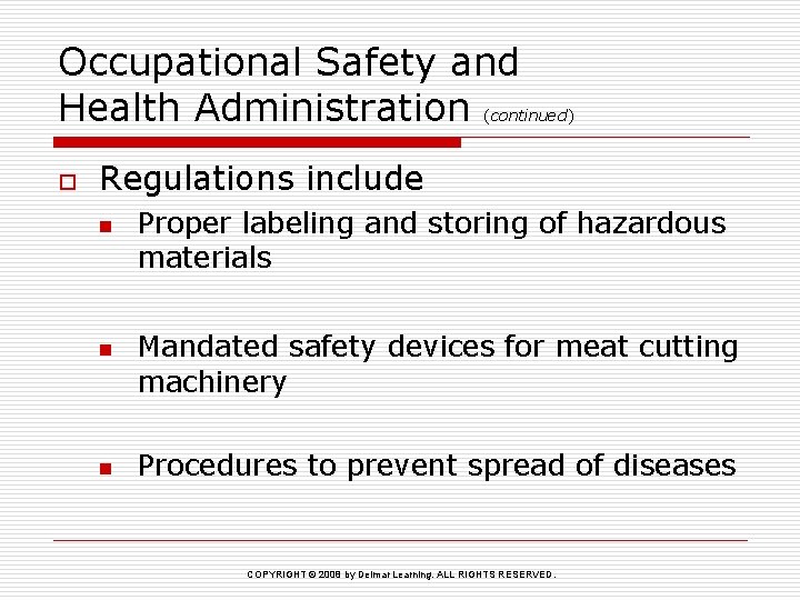 Occupational Safety and Health Administration (continued) o Regulations include n n n Proper labeling