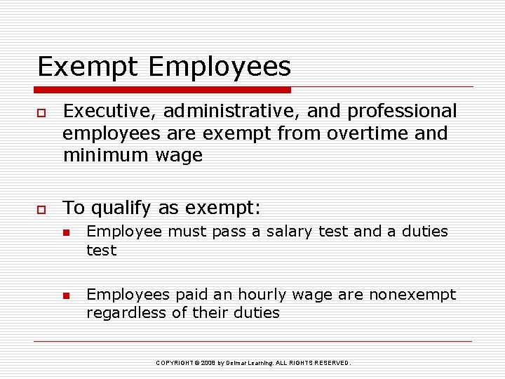 Exempt Employees o o Executive, administrative, and professional employees are exempt from overtime and