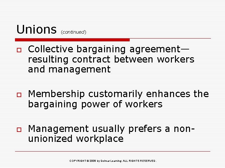 Unions o o o (continued) Collective bargaining agreement— resulting contract between workers and management