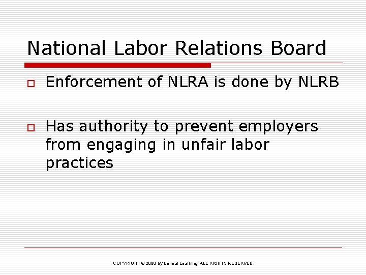 National Labor Relations Board o o Enforcement of NLRA is done by NLRB Has