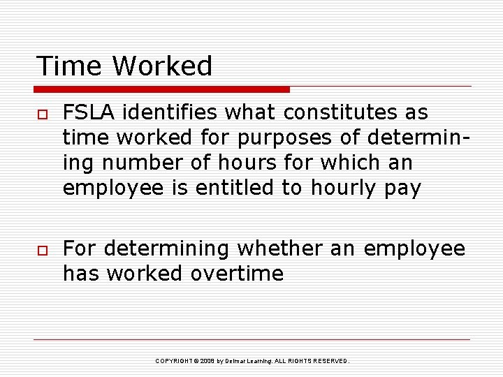 Time Worked o o FSLA identifies what constitutes as time worked for purposes of