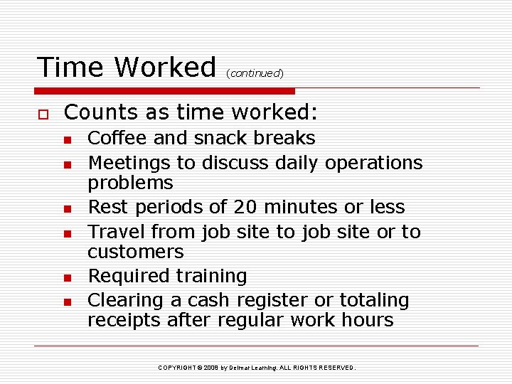 Time Worked o (continued) Counts as time worked: n n n Coffee and snack