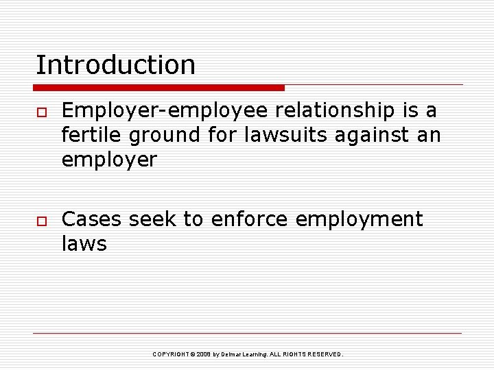 Introduction o o Employer-employee relationship is a fertile ground for lawsuits against an employer
