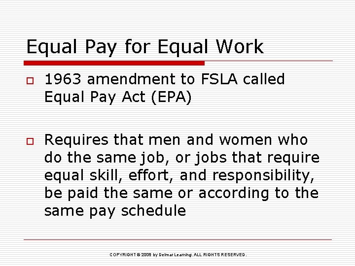 Equal Pay for Equal Work o o 1963 amendment to FSLA called Equal Pay