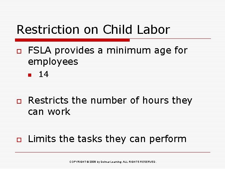 Restriction on Child Labor o FSLA provides a minimum age for employees n o