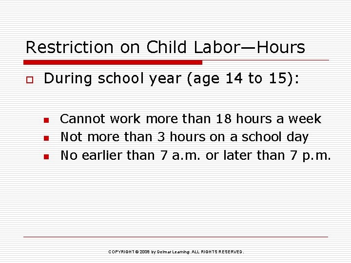 Restriction on Child Labor—Hours o During school year (age 14 to 15): n n