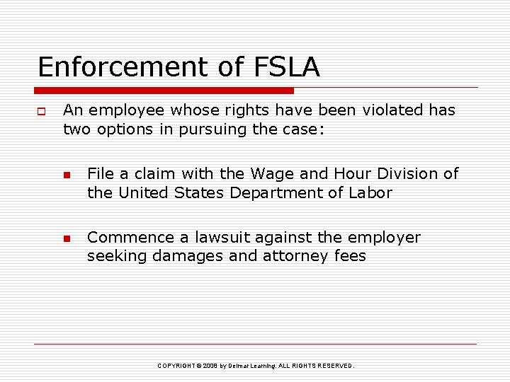 Enforcement of FSLA o An employee whose rights have been violated has two options