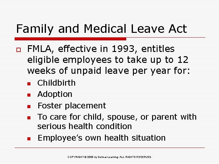 Family and Medical Leave Act o FMLA, effective in 1993, entitles eligible employees to