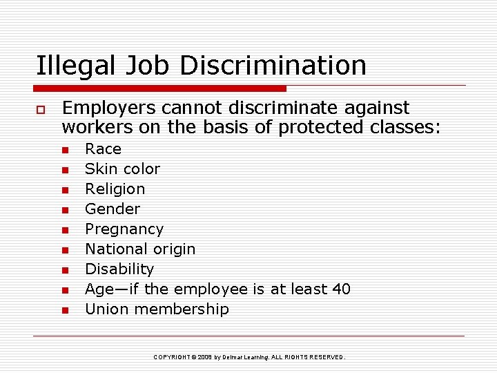 Illegal Job Discrimination o Employers cannot discriminate against workers on the basis of protected