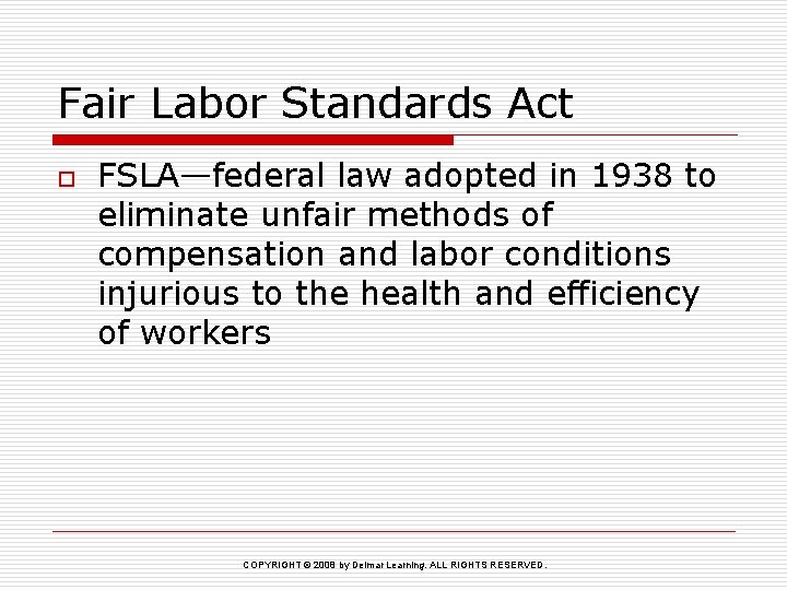Fair Labor Standards Act o FSLA—federal law adopted in 1938 to eliminate unfair methods