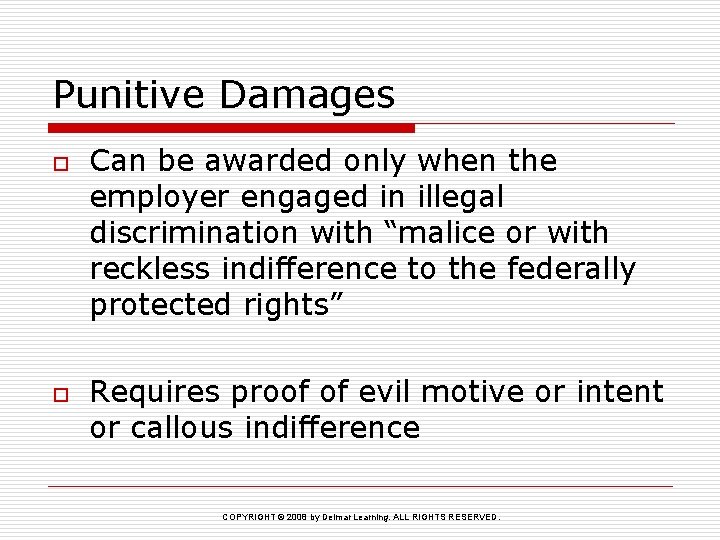 Punitive Damages o o Can be awarded only when the employer engaged in illegal