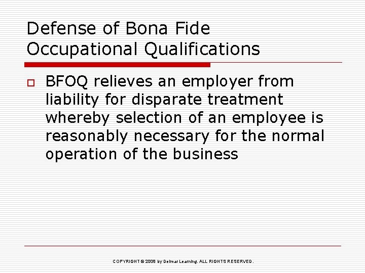 Defense of Bona Fide Occupational Qualifications o BFOQ relieves an employer from liability for