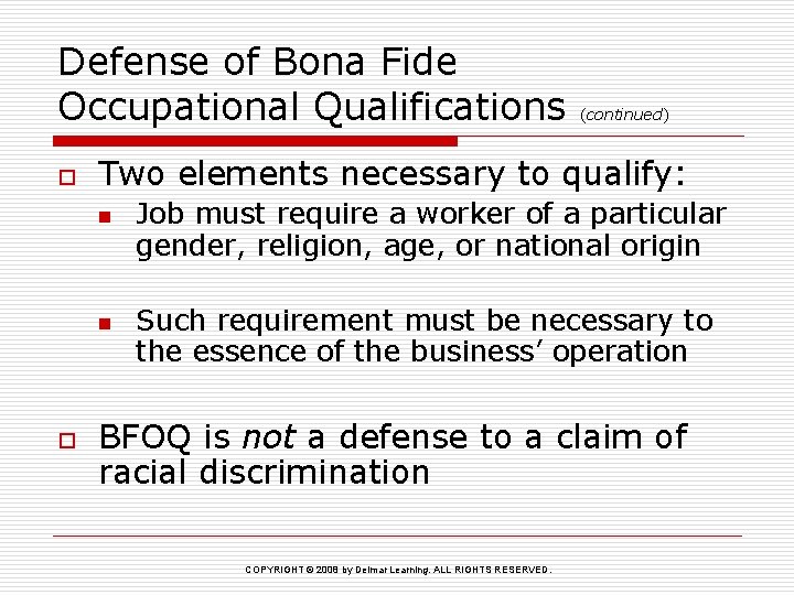 Defense of Bona Fide Occupational Qualifications o Two elements necessary to qualify: n n