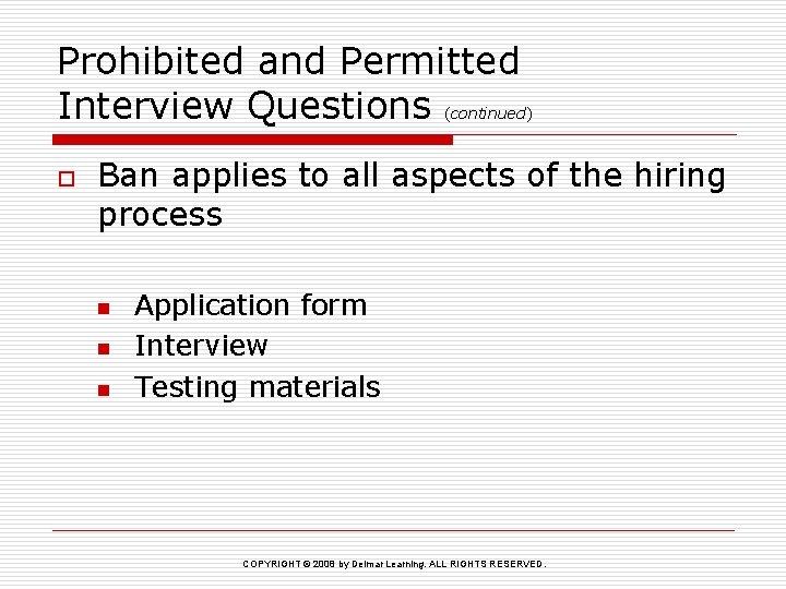 Prohibited and Permitted Interview Questions (continued) o Ban applies to all aspects of the