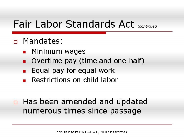 Fair Labor Standards Act o Mandates: n n o (continued) Minimum wages Overtime pay